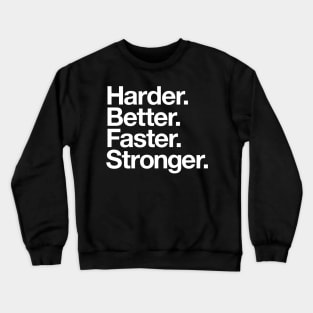 Harder. Better. Faster. Stronger. (white) Crewneck Sweatshirt